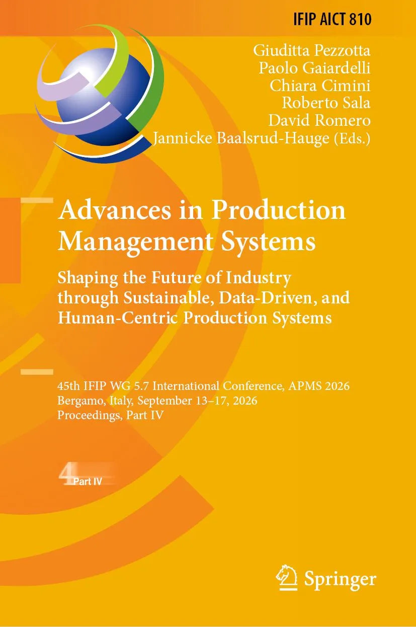 Cover: Advances in Production Management Systems: Shaping the Future of Industry Through Sustainable, Data-Driven, and Human-Centric Production Systems (E-Book) von Giuditta Pezzotta
