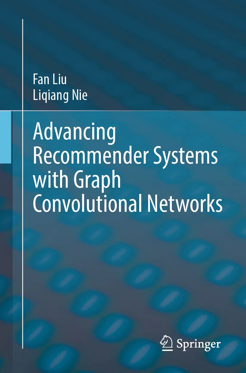 Cover: Advancing Recommender Systems with Graph Convolutional Networks (E-Book) von Fan Liu