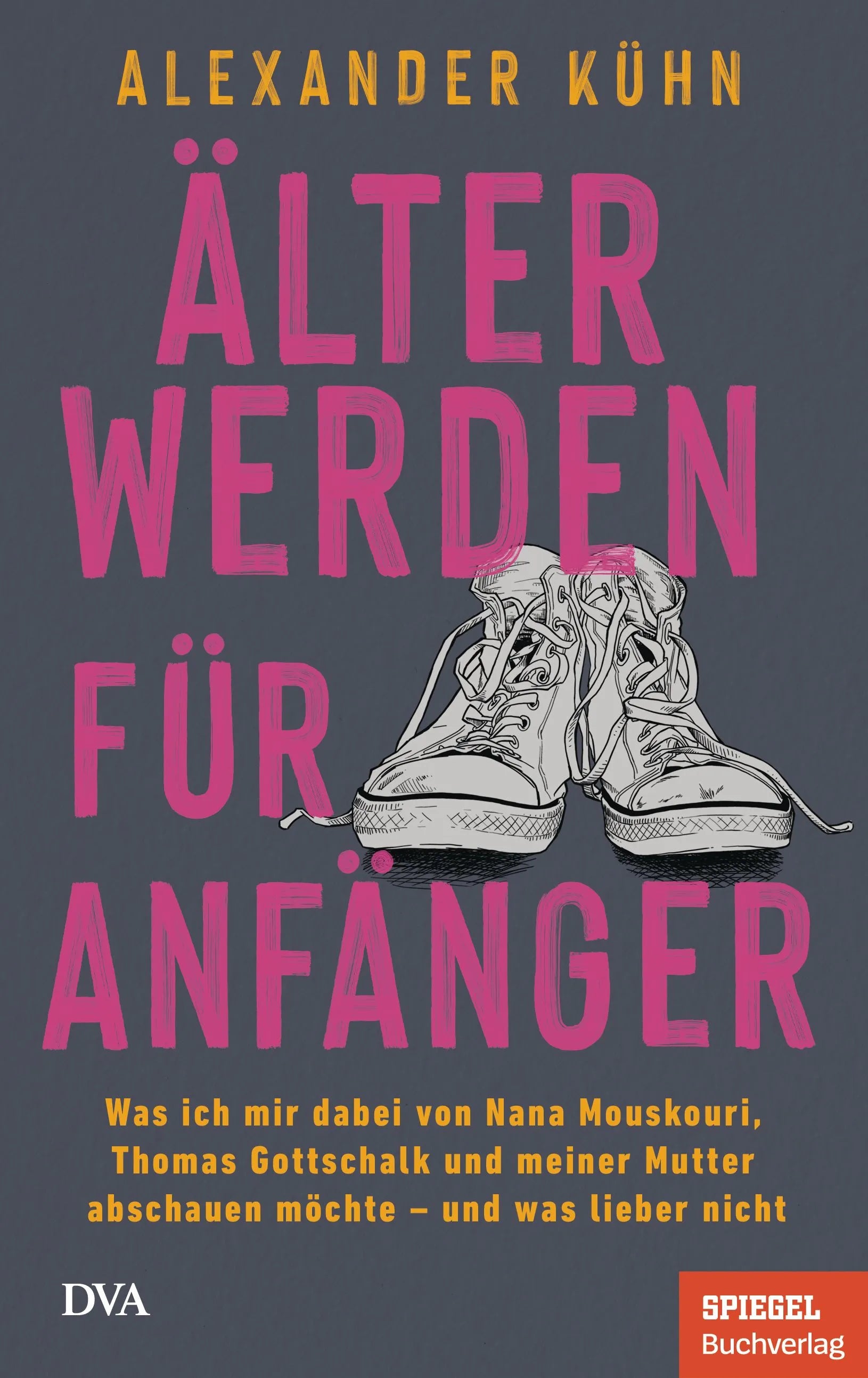 Cover: Älterwerden für Anfänger (Hardcover) von Alexander Kühn