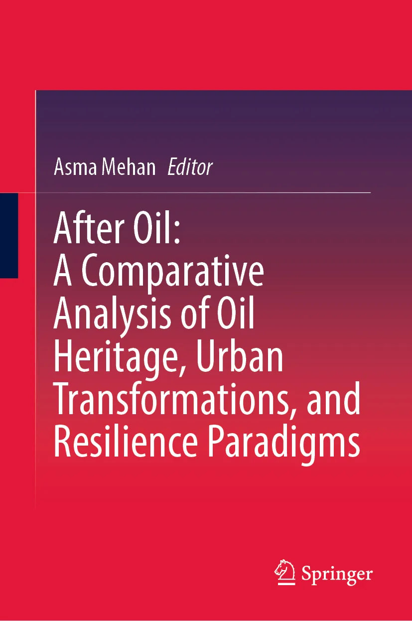 Cover: After Oil : A Comparative Analysis of Oil Heritage, Urban Transformations, and Resilience Paradigms (E-Book)