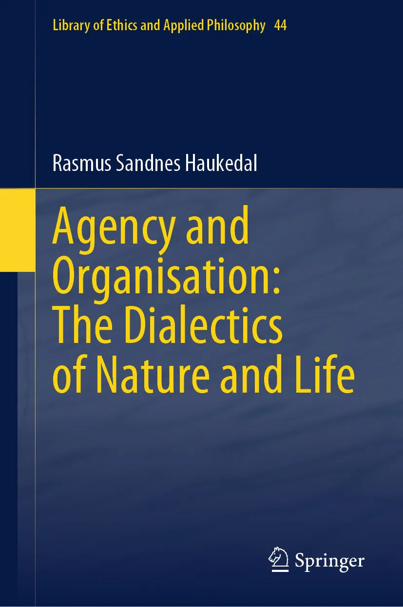 Cover: Agency and Organisation: The Dialectics of Nature and Life (E-Book) von Rasmus Sandnes Haukedal