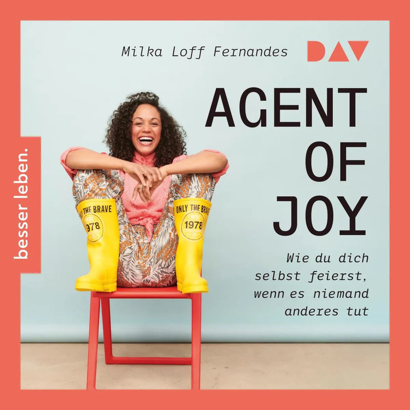 Agent of Joy. Wie du dich selbst feierst, wenn es niemand anderes tut.