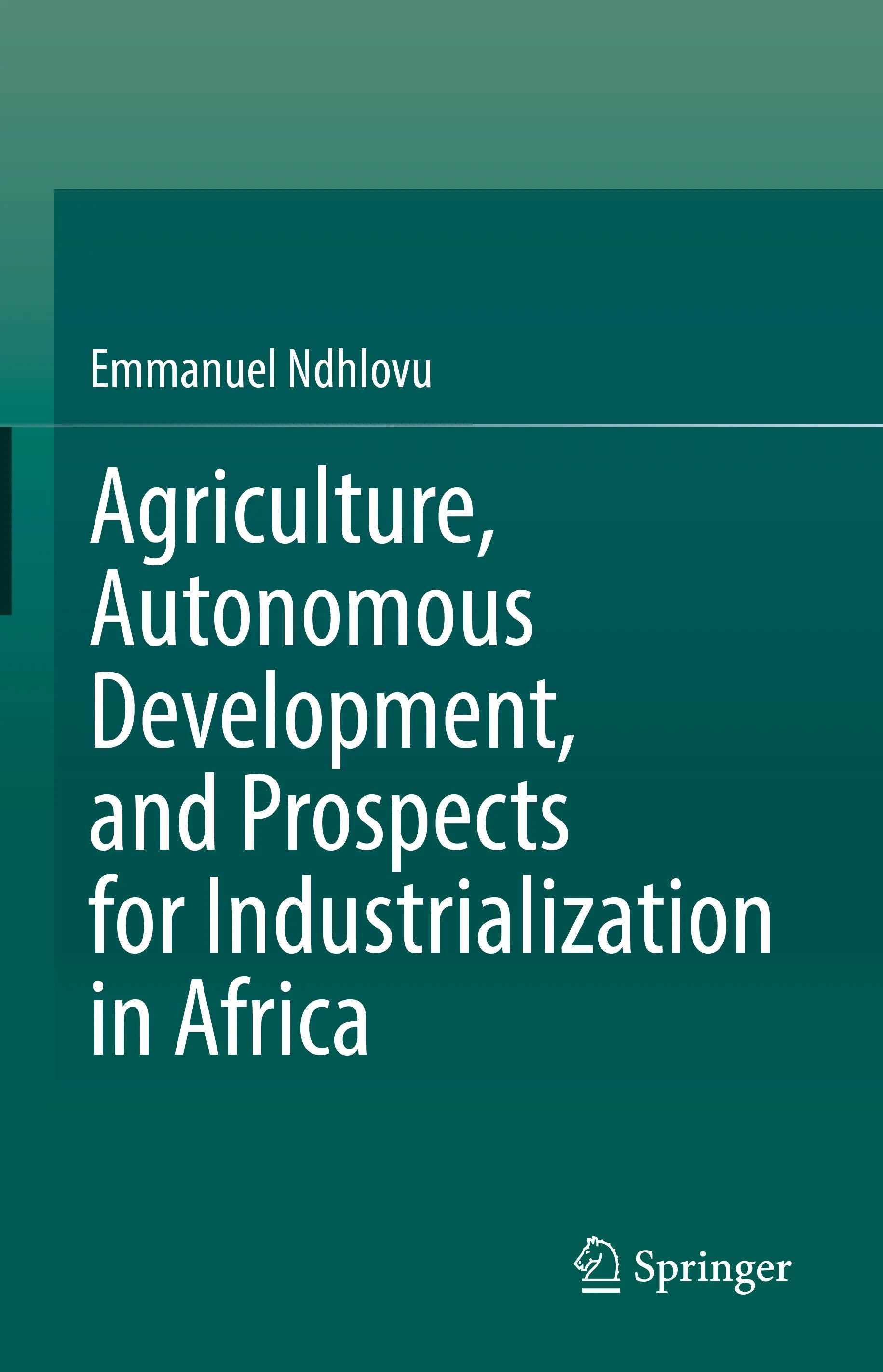 Cover: Agriculture, Autonomous Development, and Prospects for Industrialization in Africa (E-Book) von Emmanuel Ndhlovu