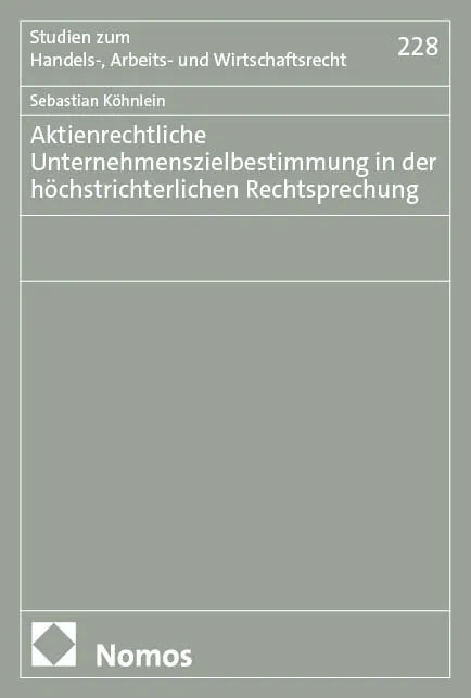 Cover: Aktienrechtliche Unternehmenszielbestimmung in der höchstrichterlichen Rechtsprechung (E-Book) von Sebastian Köhnlein