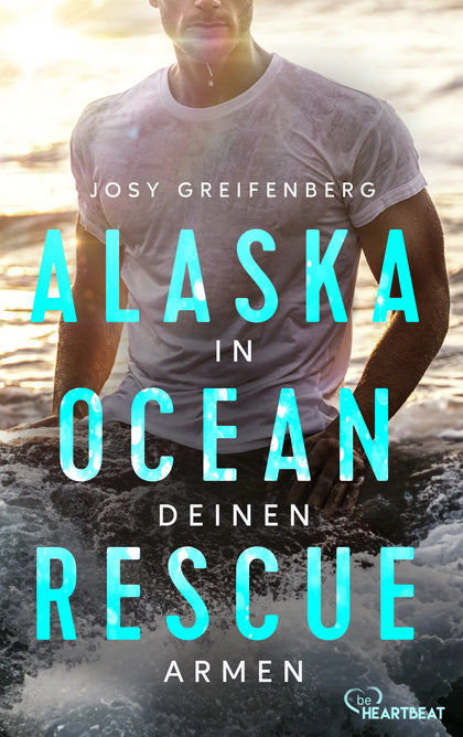 Cover: Alaska Ocean Rescue - In deinen Armen (E-Book) von Josy Greifenberg