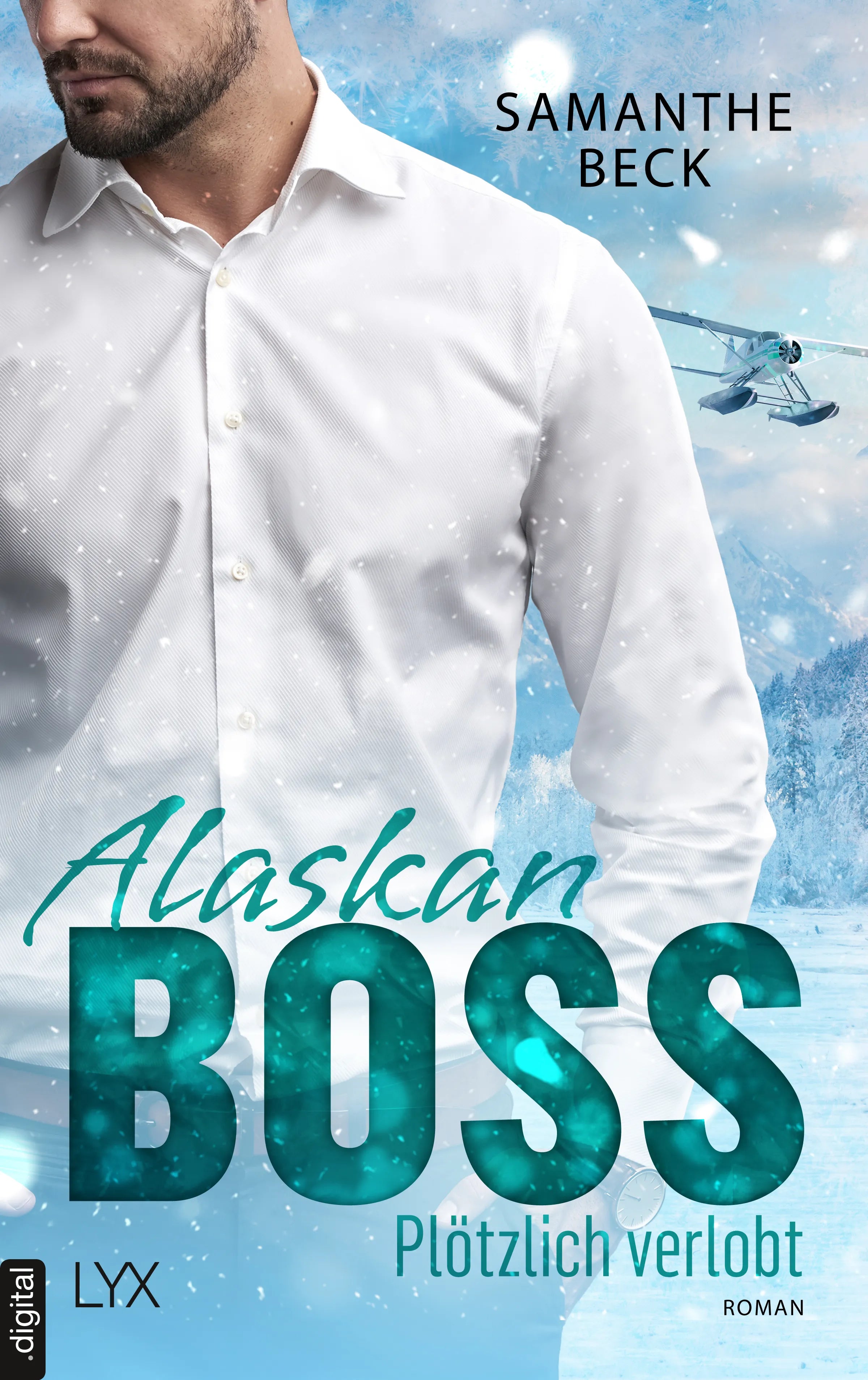 Cover: Alaskan Boss - Plötzlich verlobt (E-Book) von Samanthe Beck