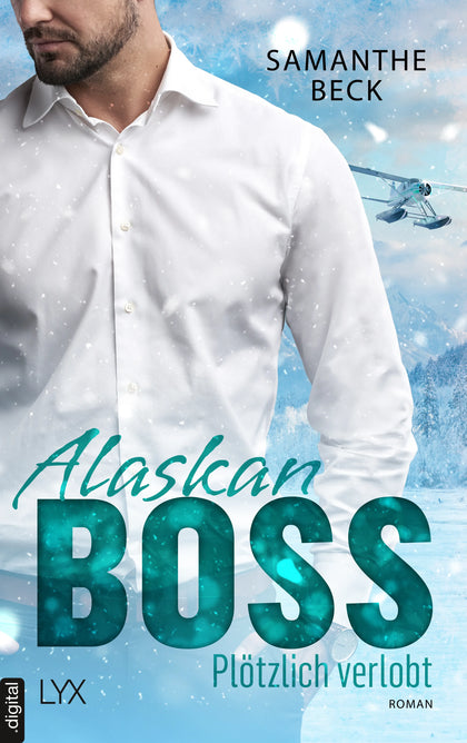 Cover: Alaskan Boss - Plötzlich verlobt (E-Book) von Samanthe Beck