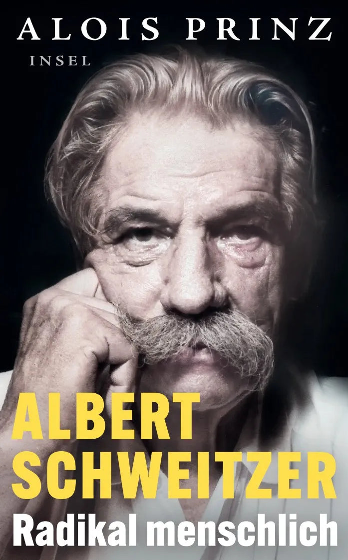Cover: Albert Schweitzer – Radikal menschlich (Taschenbuch) von Alois Prinz