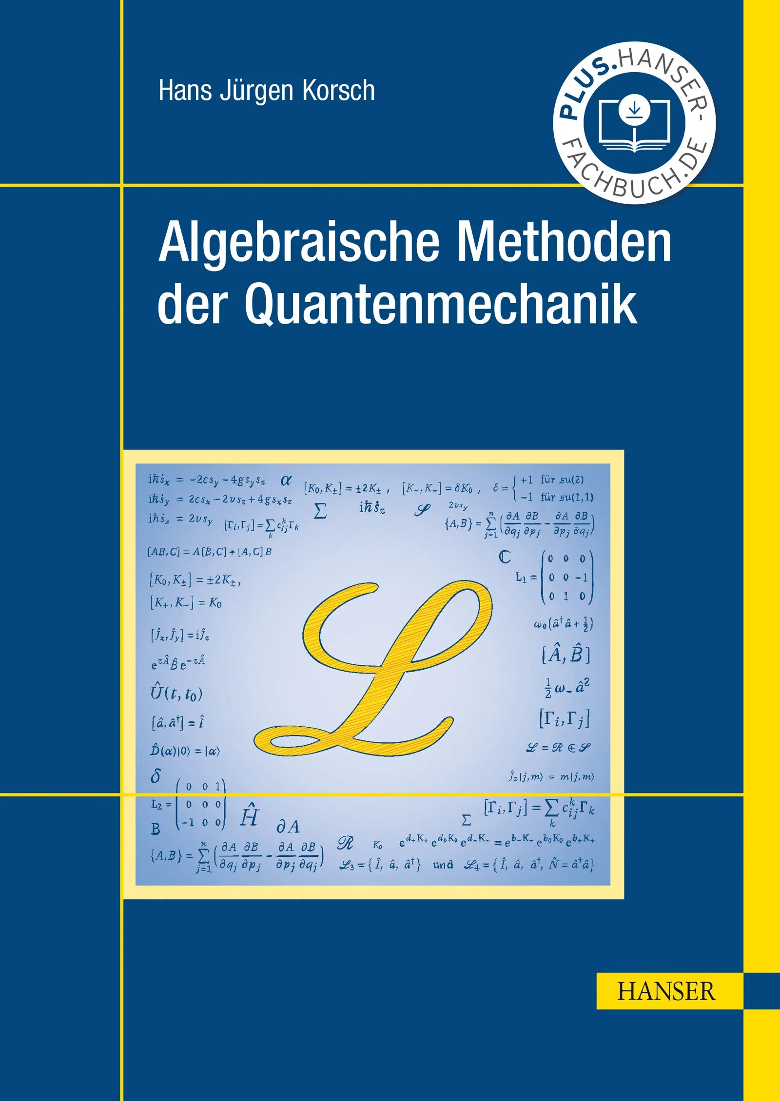 Cover: Algebraische Methoden der Quantenmechanik (E-Book) von Hans Jürgen Korsch
