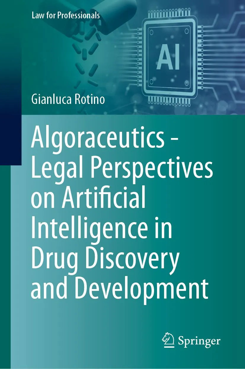 Cover: Algoraceutics - Legal Perspectives on Artificial Intelligence in Drug Discovery and Development (E-Book) von Gianluca Rotino