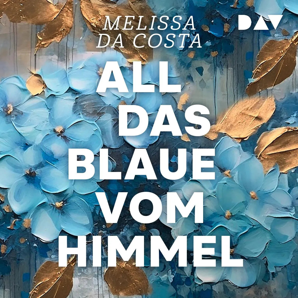 Cover: All das Blaue vom Himmel (Hörbuch Download) von Mélissa Da Costa
