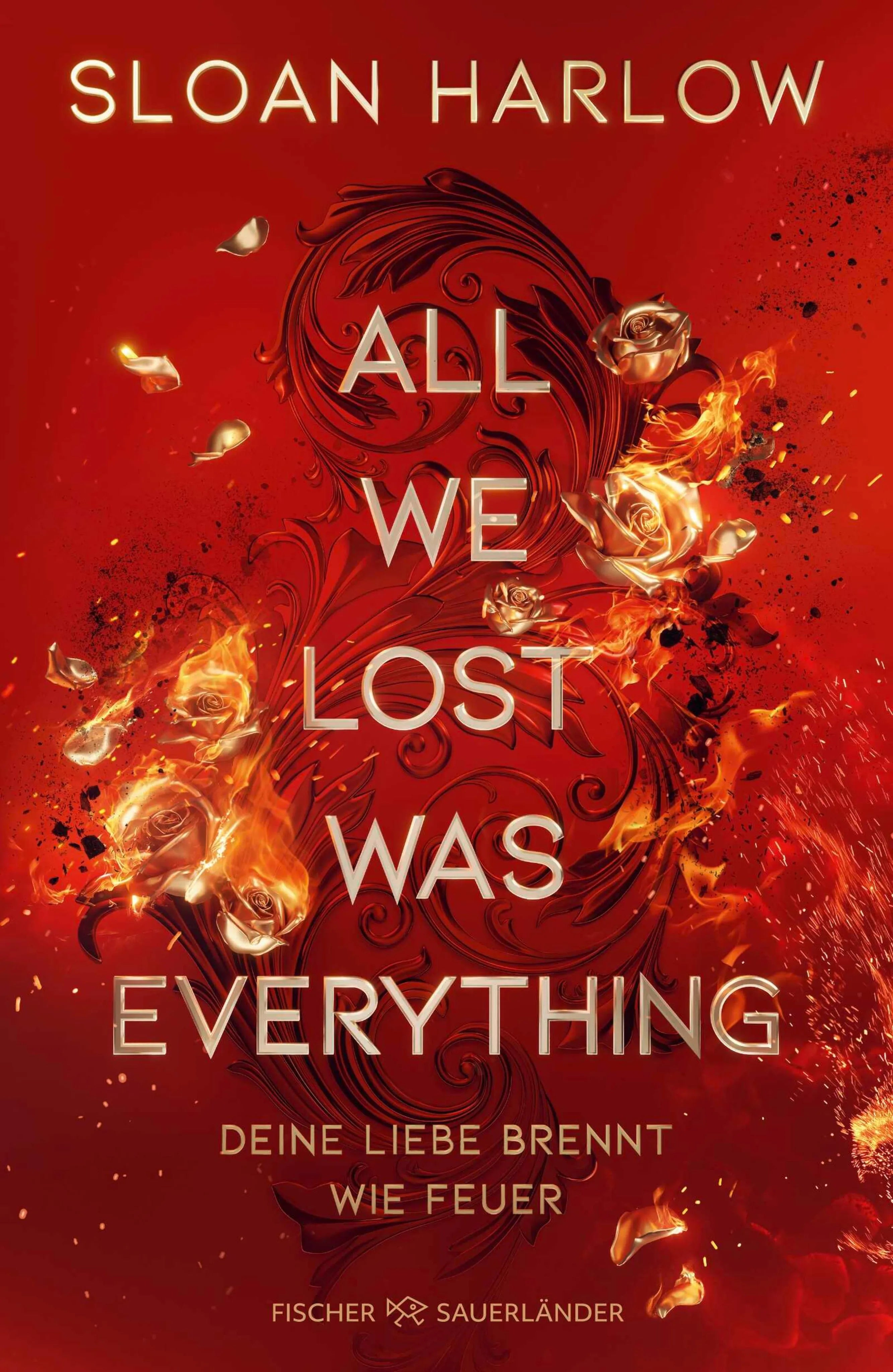 Cover: All We Lost Was Everything – Deine Liebe brennt wie Feuer (E-Book) von Sloan Harlow