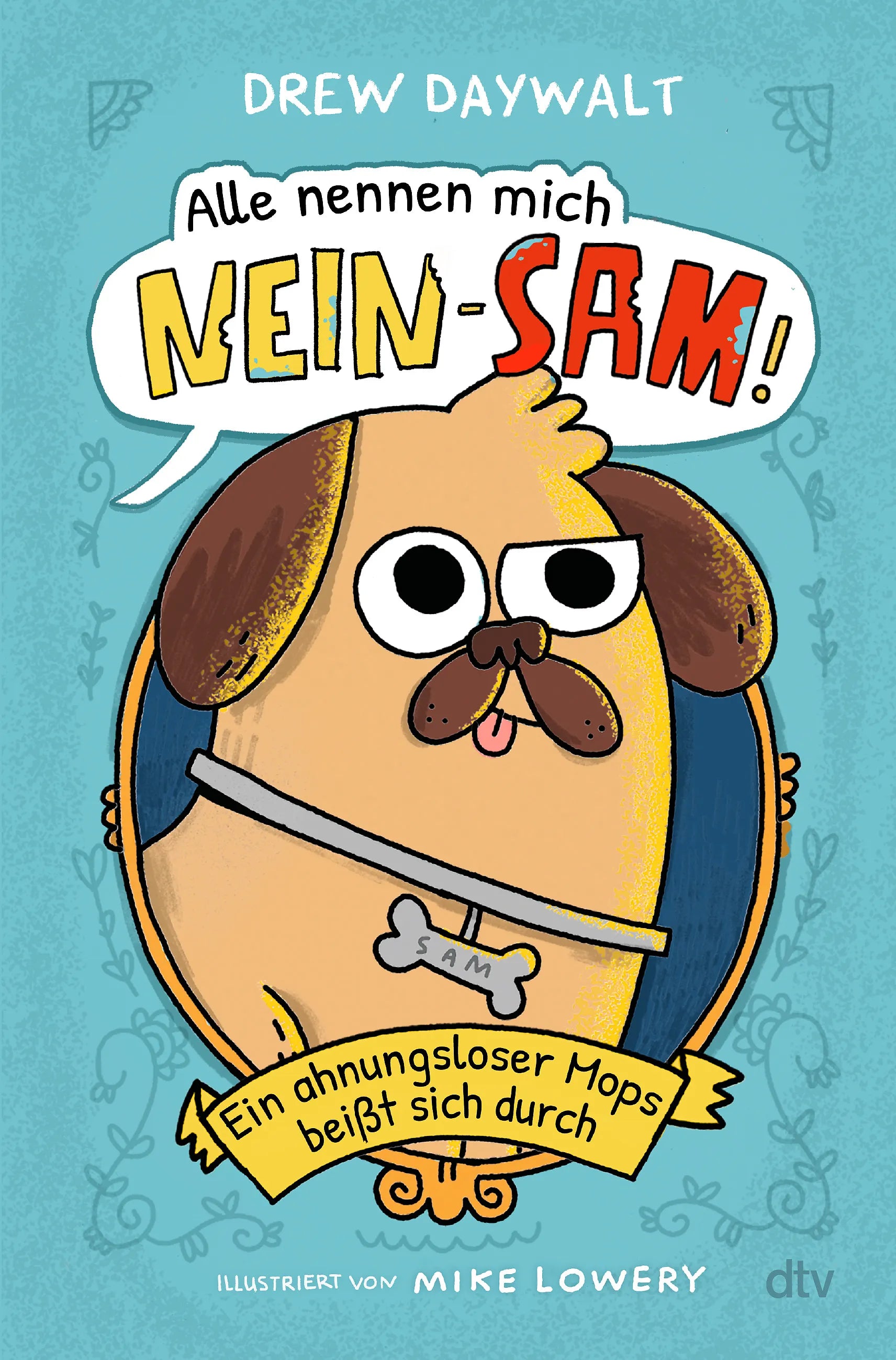 Cover: Alle nennen mich Nein-Sam – Ein ahnungsloser Mops beißt sich durch (Hardcover) von Drew Daywalt