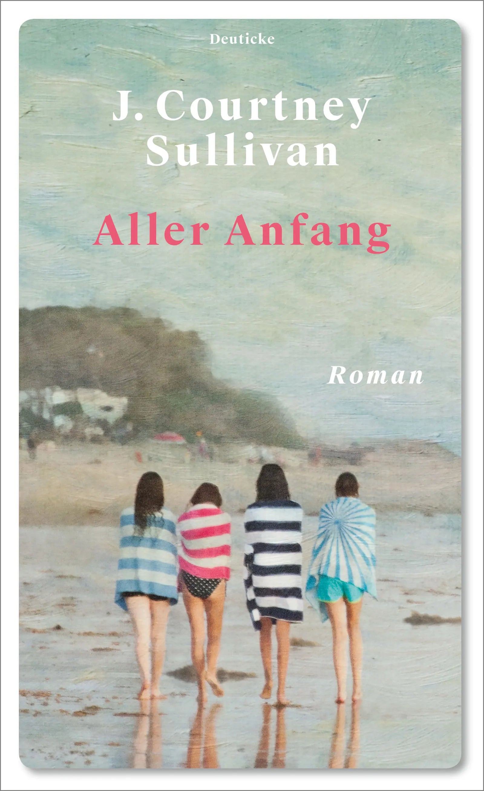 Buchcover von 'Aller Anfang' - Gebundene Ausgabe von J. Courtney Sullivan