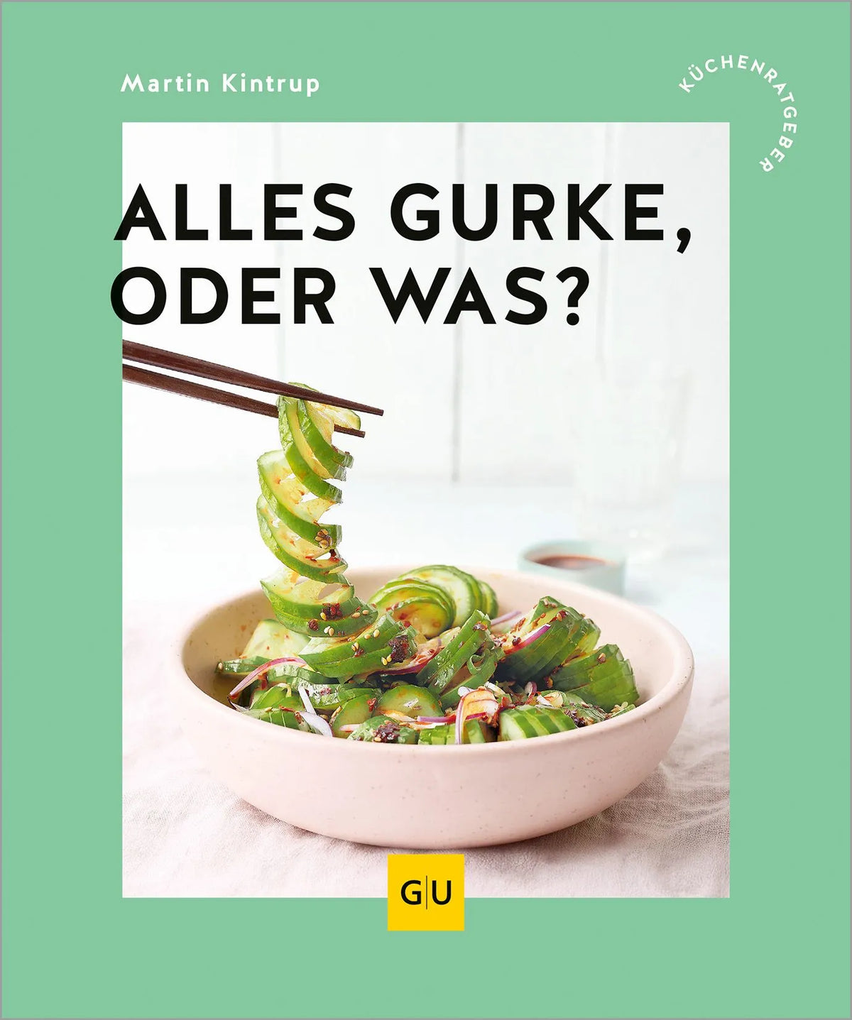 Cover: Alles Gurke, oder was? (Paperback) von Martin Kintrup