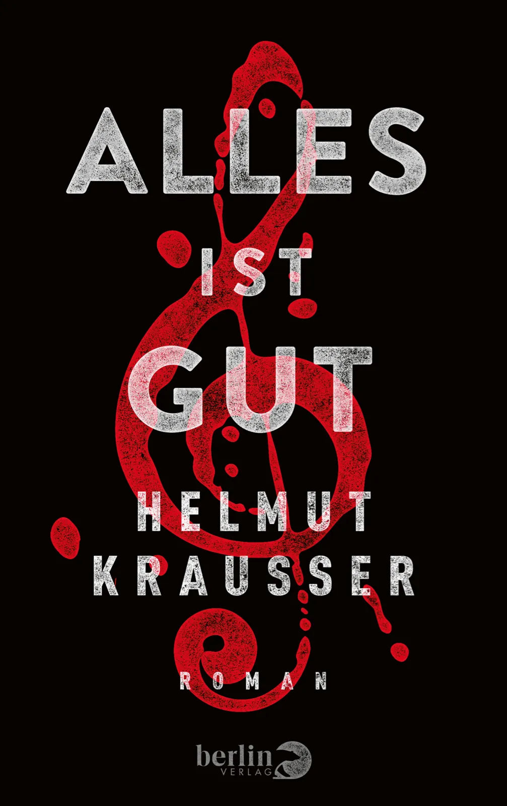 Buchcover von 'Alles ist gut' - Gebundene Ausgabe von Helmut Krausser