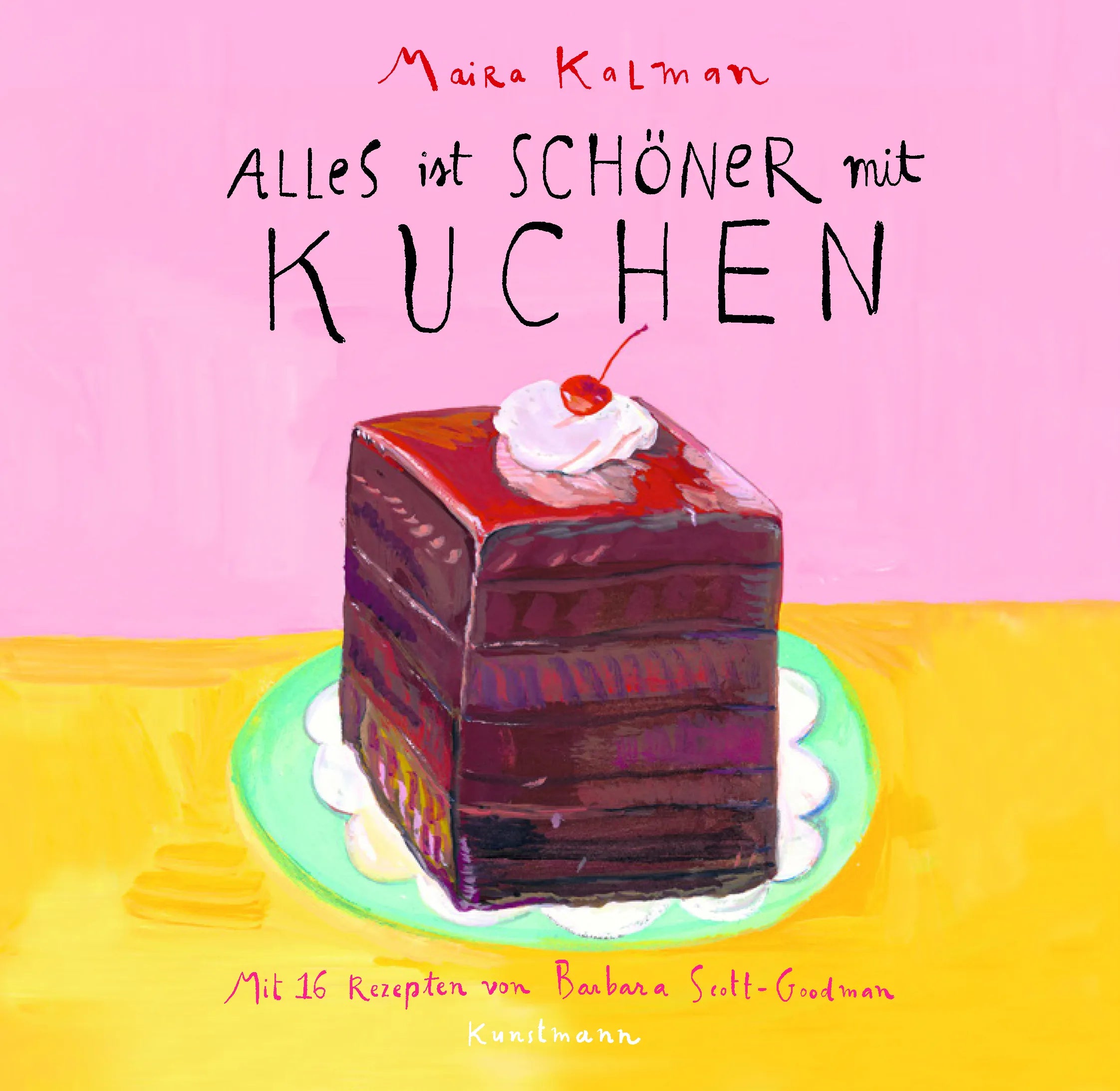 Buchcover von 'Alles ist schöner mit Kuchen' - Gebundene Ausgabe von Maira Kalman