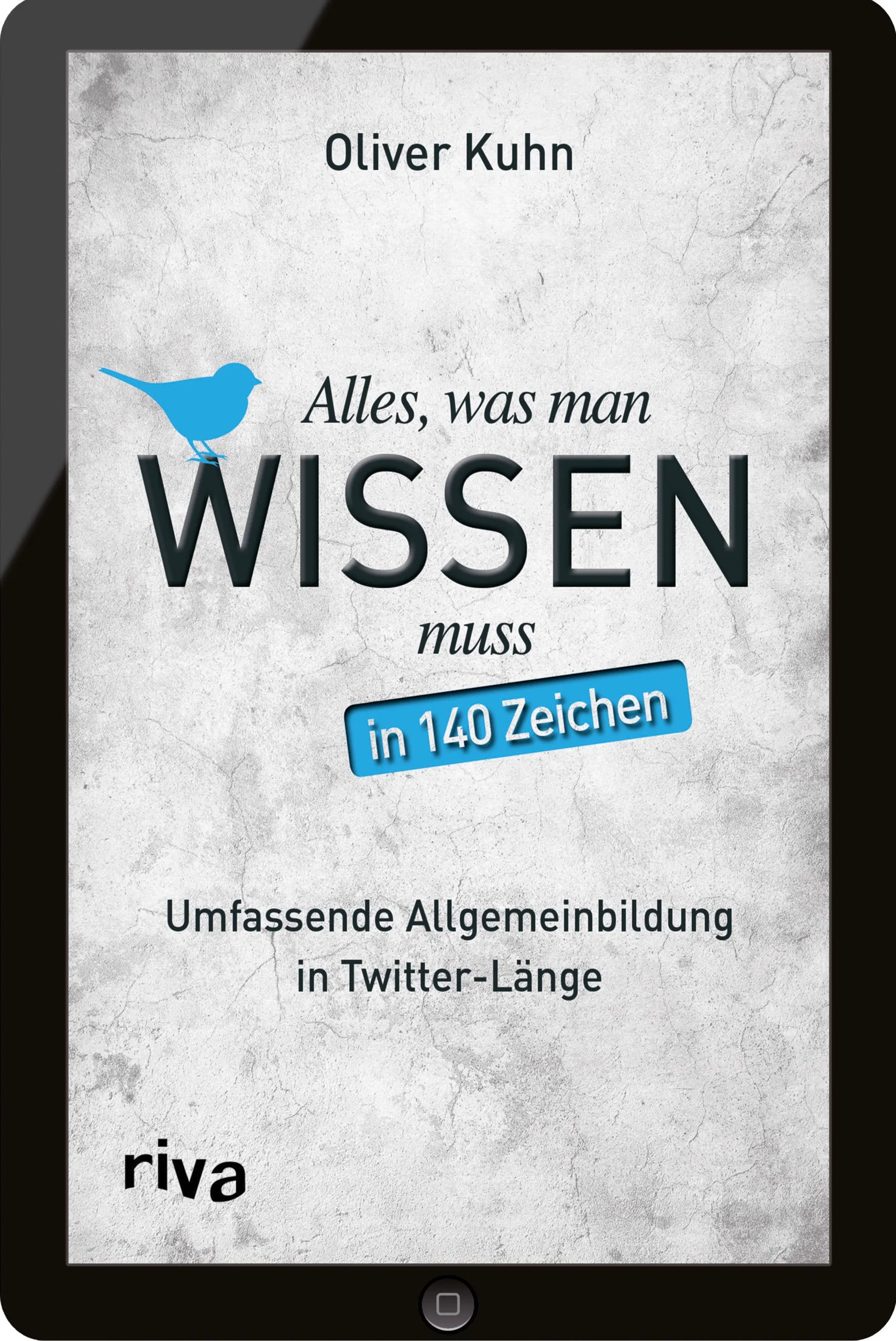 Buchcover von 'Alles, was man wissen muss – in 140 Zeichen' - Taschenbuch von Oliver Kuhn