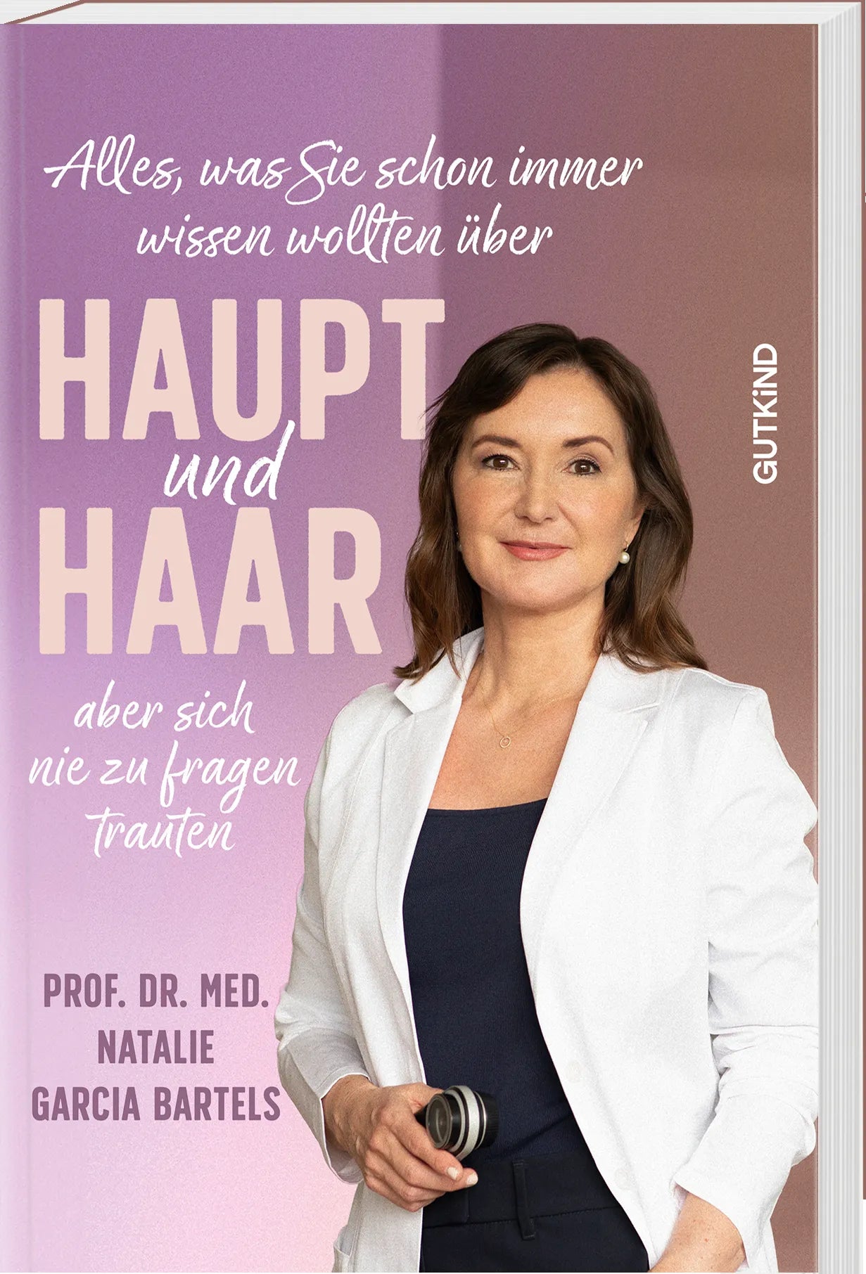 Natalie Garcia Bartels - Alles, was Sie schon immer wissen wollten über Haupt und Haar, aber sich nie zu fragen trauten