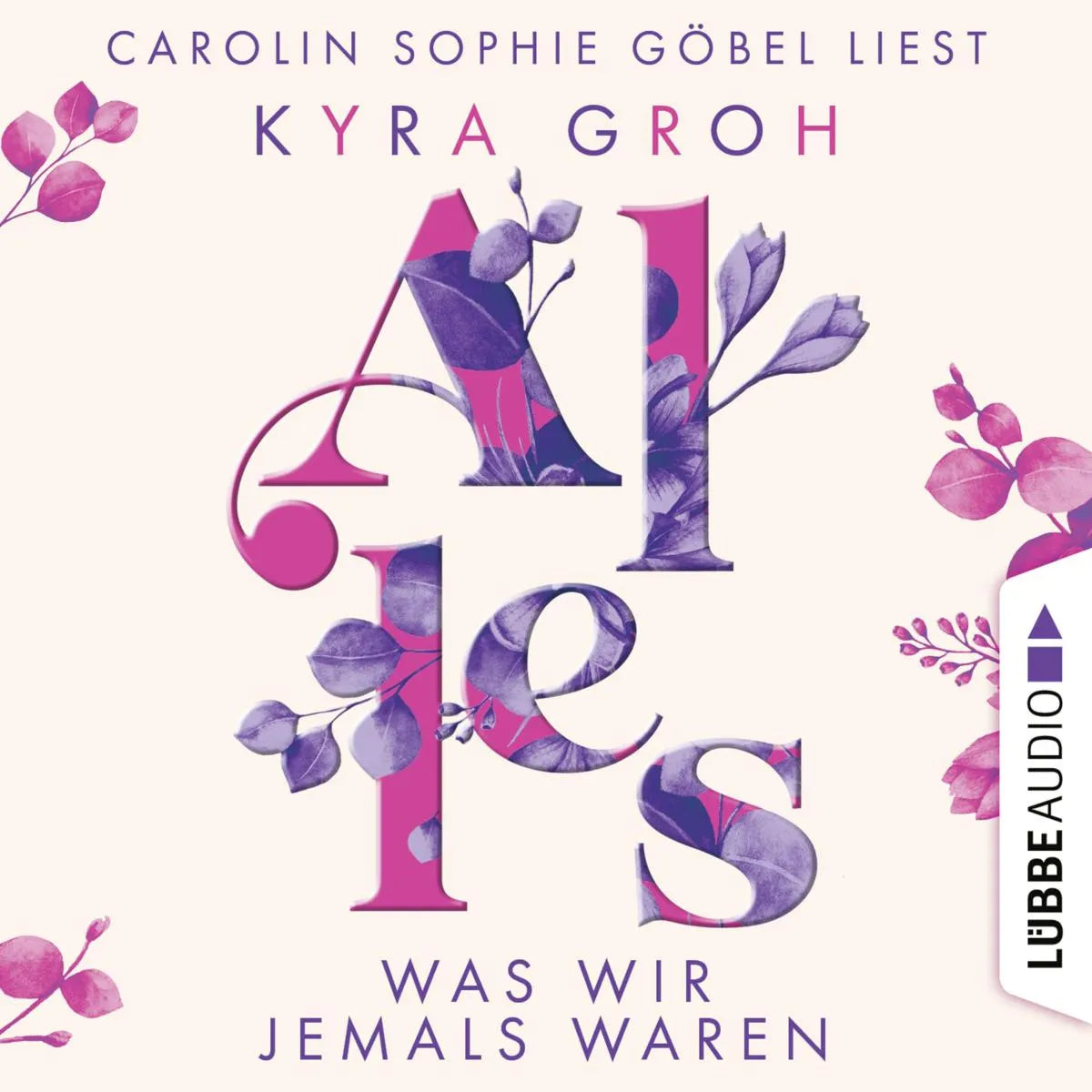 Cover: Alles was wir jemals waren (Hörbuch Download) von Kyra Groh