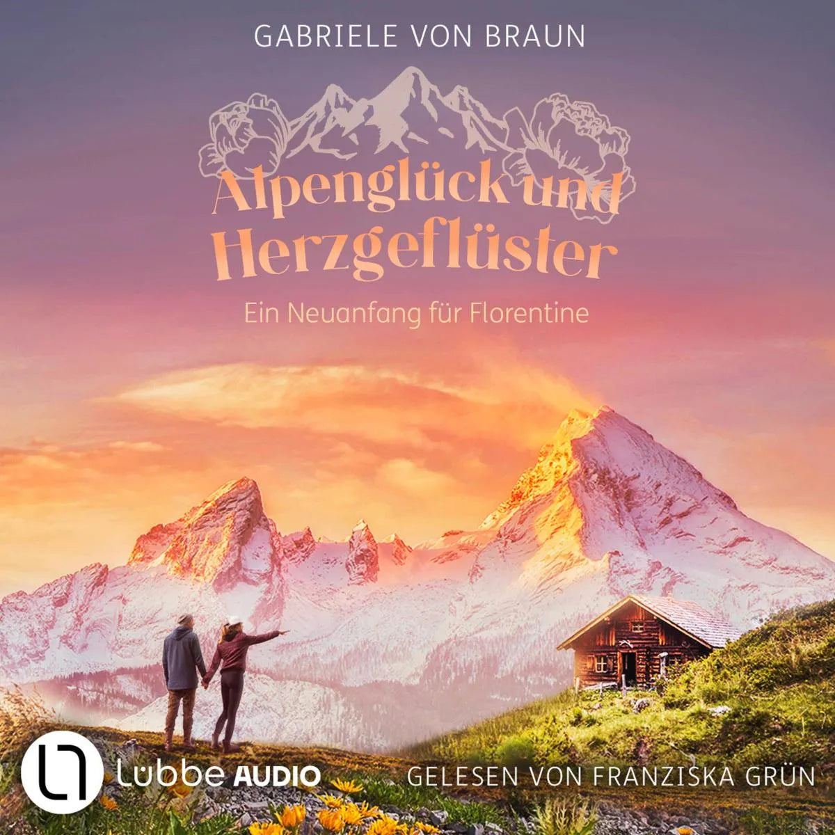 Cover: Alpenglück und Herzgeflüster (Hörbuch Download) von Gabriele von Braun