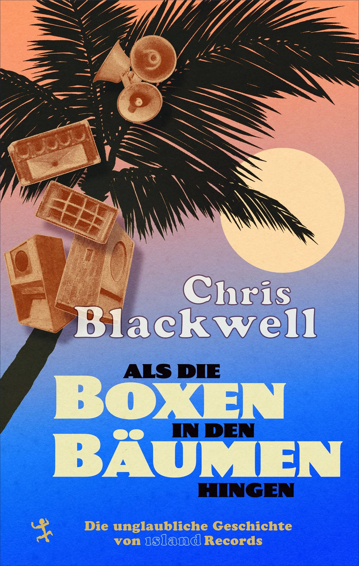 Cover: Als die Boxen in den Bäumen hingen (E-Book) von Chris Blackwell