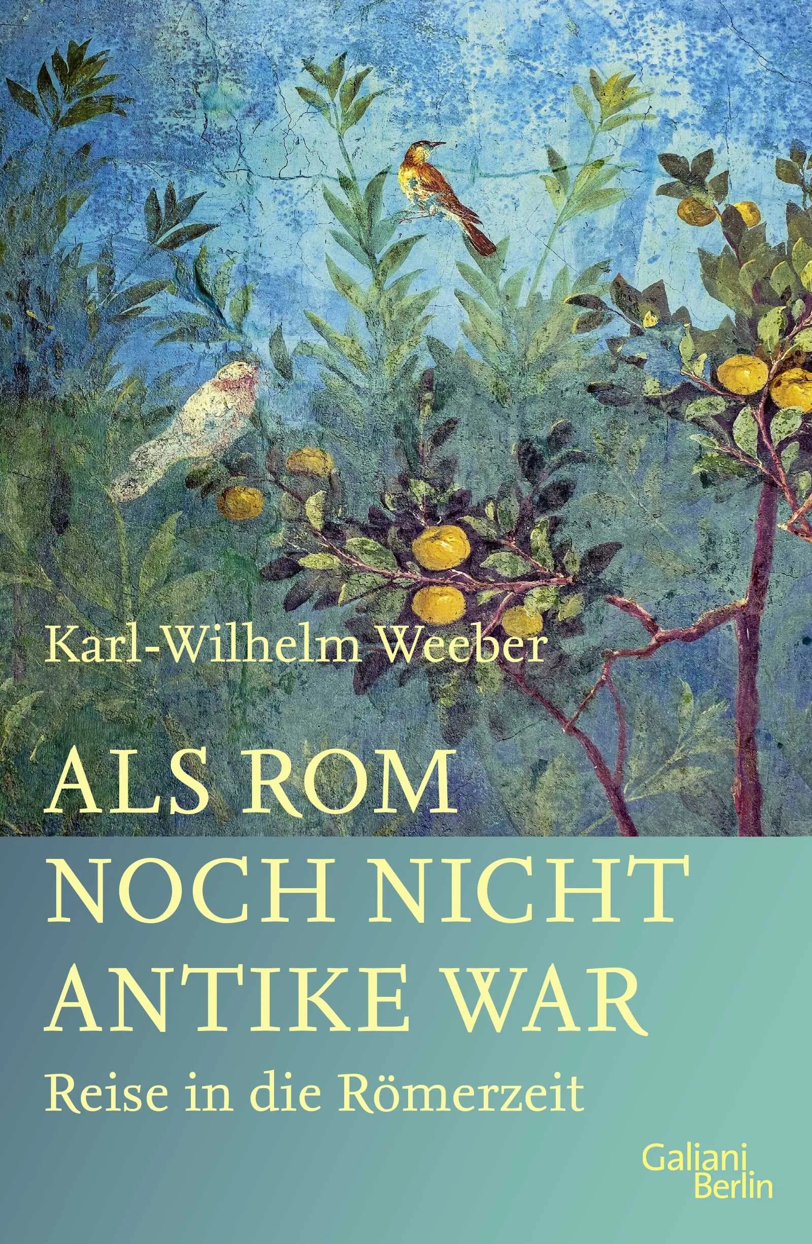 Buchcover von 'Als Rom noch nicht Antike war' - Gebundene Ausgabe von Karl-Wilhelm Weeber