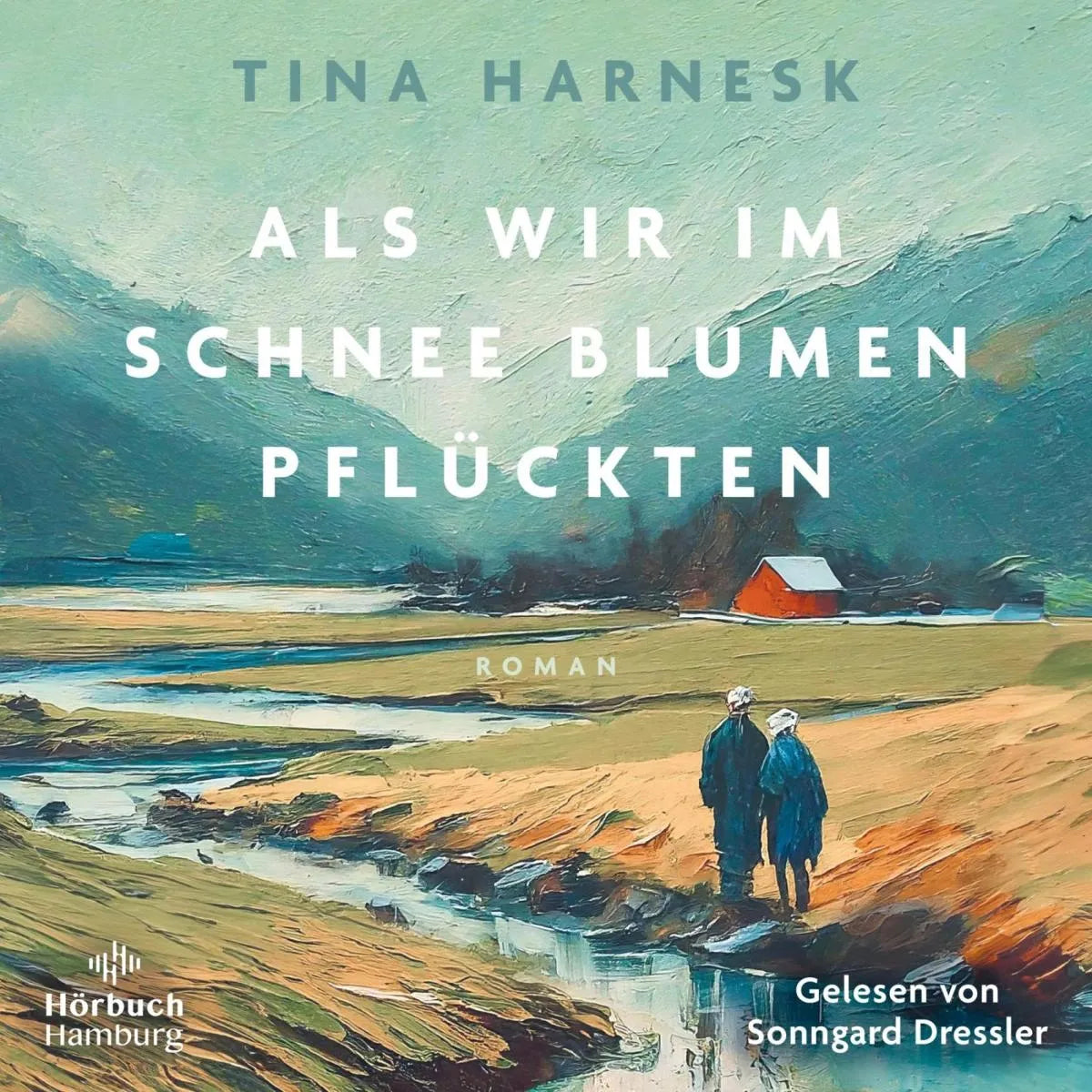 Cover: Als wir im Schnee Blumen pflückten (Hörbuch Download) von Tina Harnesk