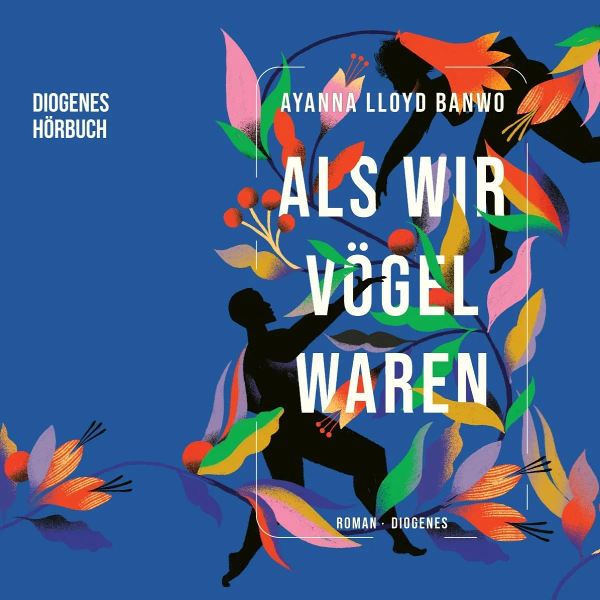 Cover: Als wir Vögel waren (Hörbuch Download) von Ayanna Lloyd Banwo
