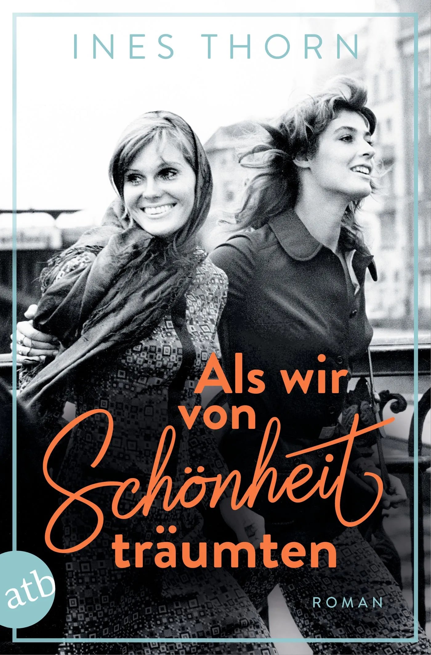 Buchcover von 'Als wir von Schönheit träumten' - Taschenbuch von Ines Thorn