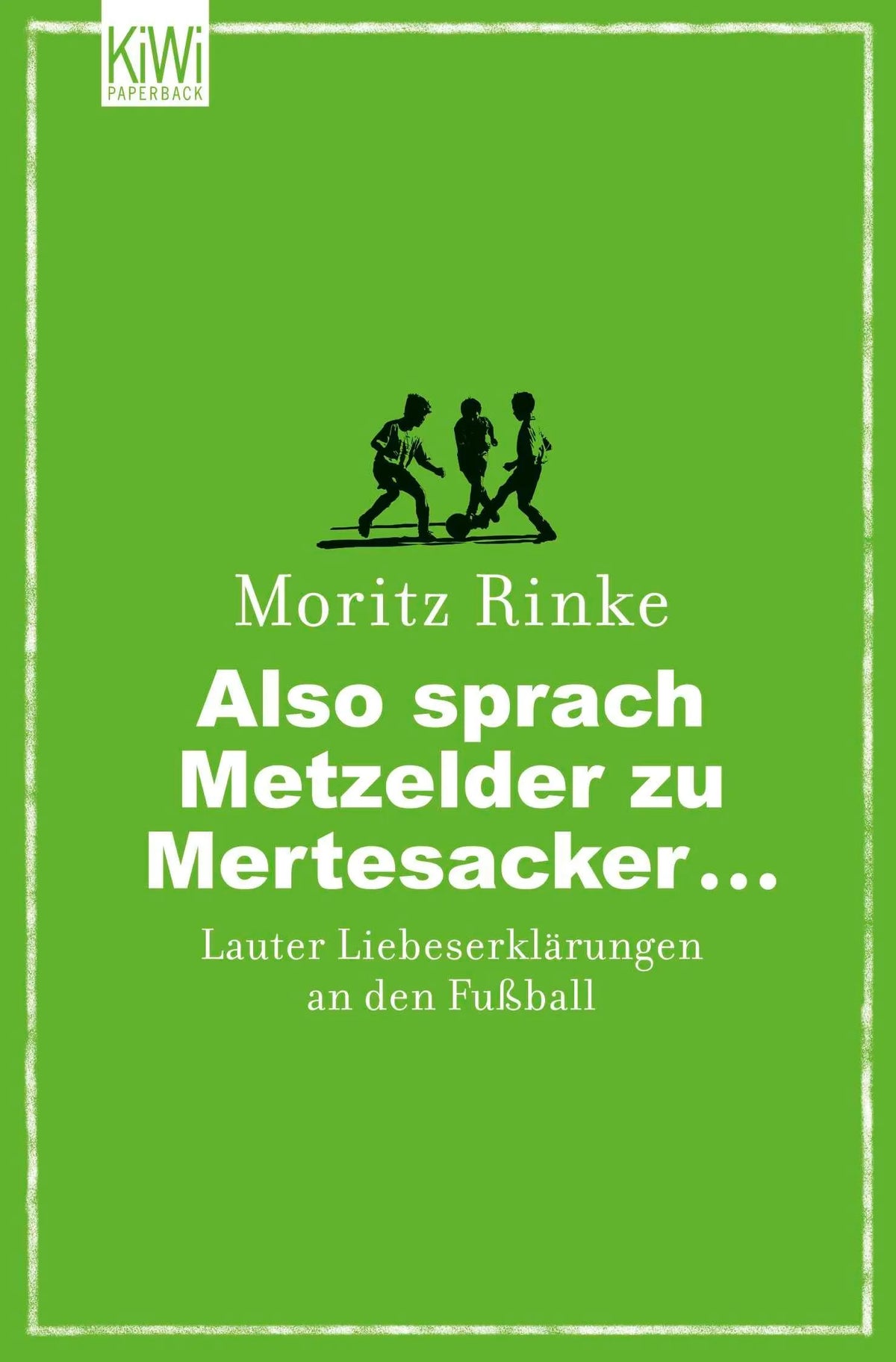 Cover: Also sprach Metzelder zu Mertesacker ... (Taschenbuch) von Moritz Rinke