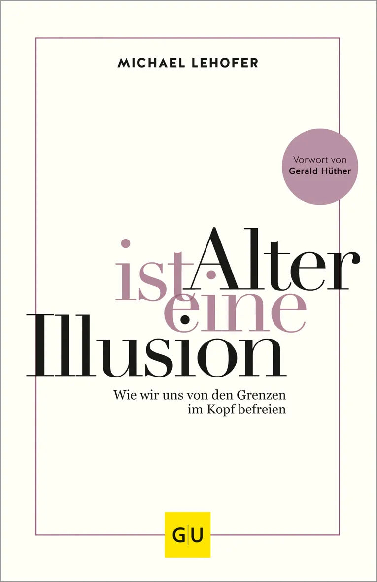 Buchcover von 'Alter ist eine Illusion' - Gebundene Ausgabe von Michael Lehofer