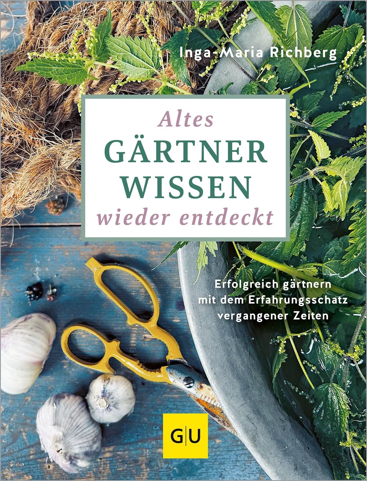 Cover: Altes Gärtnerwissen wieder entdeckt (Hardcover) von Inga-Maria Richberg