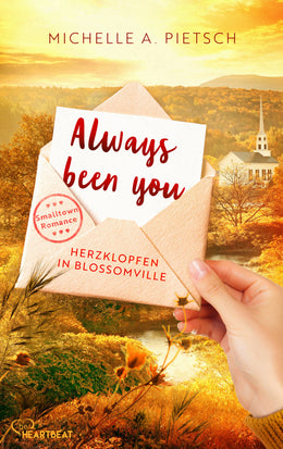 Cover: Always Been You - Herzklopfen in Blossomville (E-Book) von Michelle A. Pietsch