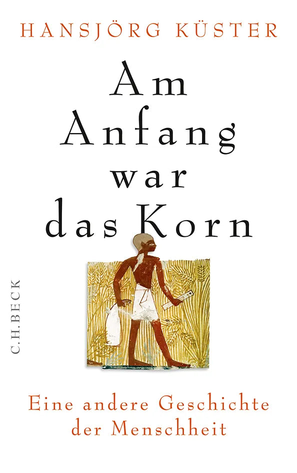 Buchcover von 'Am Anfang war das Korn' - Gebundene Ausgabe von Hansjörg Küster