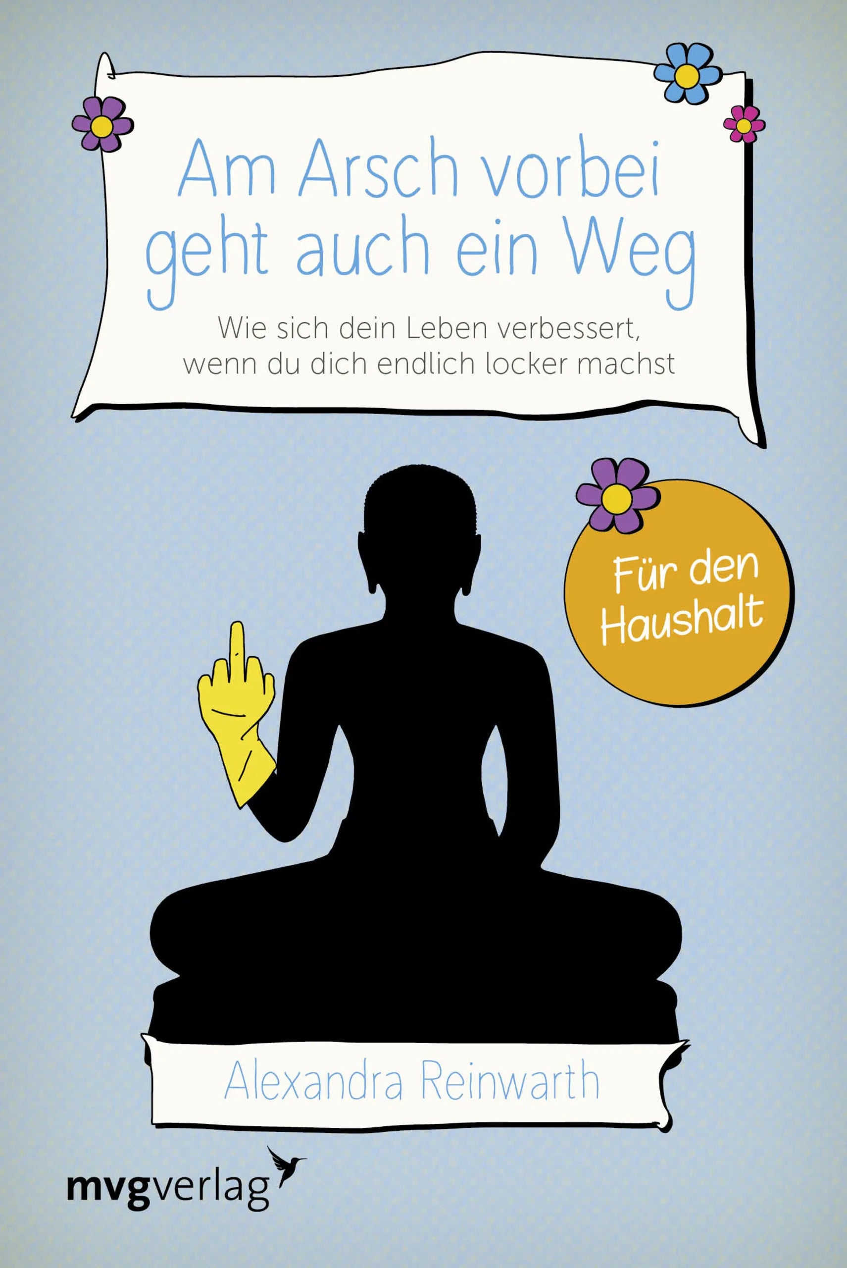 Buchcover von 'Am Arsch vorbei geht auch ein Weg – Für den Haushalt' - Taschenbuch von Alexandra Reinwarth