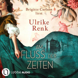 Cover: Am Fluss der Zeiten (Hörbuch Download) von Ulrike Renk