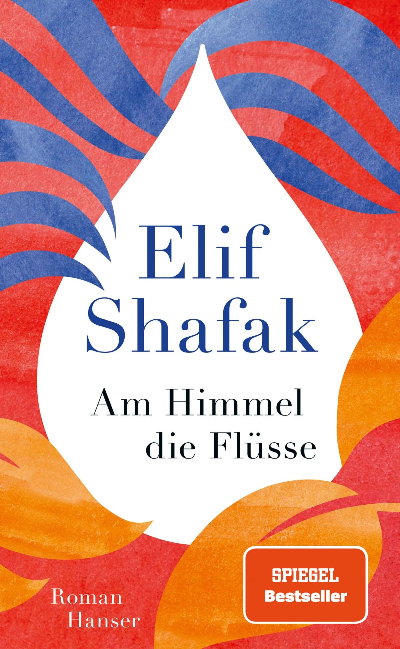 Buchcover von 'Am Himmel die Flüsse' - Gebundene Ausgabe von Elif Shafak