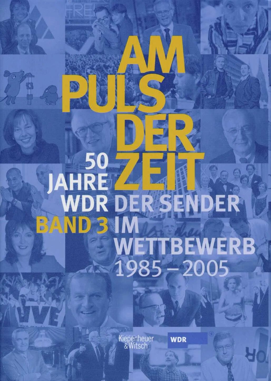 Buchcover von 'Am Puls der Zeit / 50 Jahre WDR' - Gebundene Ausgabe von Klaus Katz