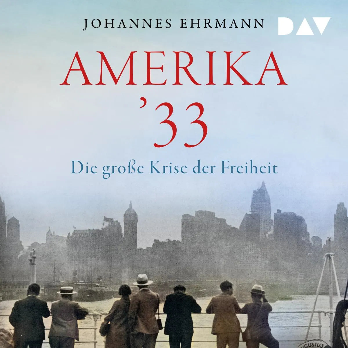 Cover: Amerika '33. Die große Krise der Freiheit (Hörbuch Download) von Johannes Ehrmann