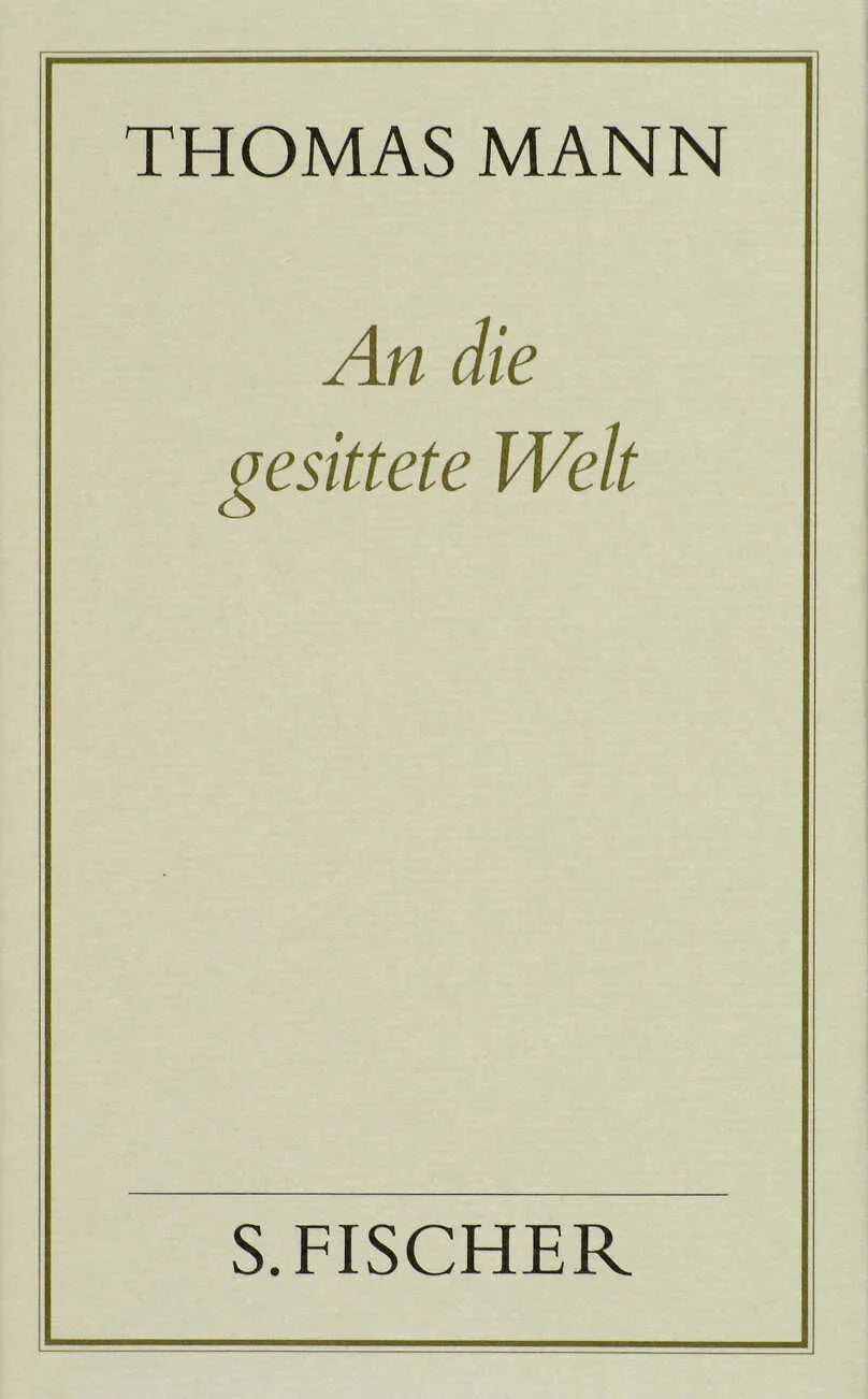 Buchcover von 'An die gesittete Welt' - Gebundene Ausgabe von Thomas Mann