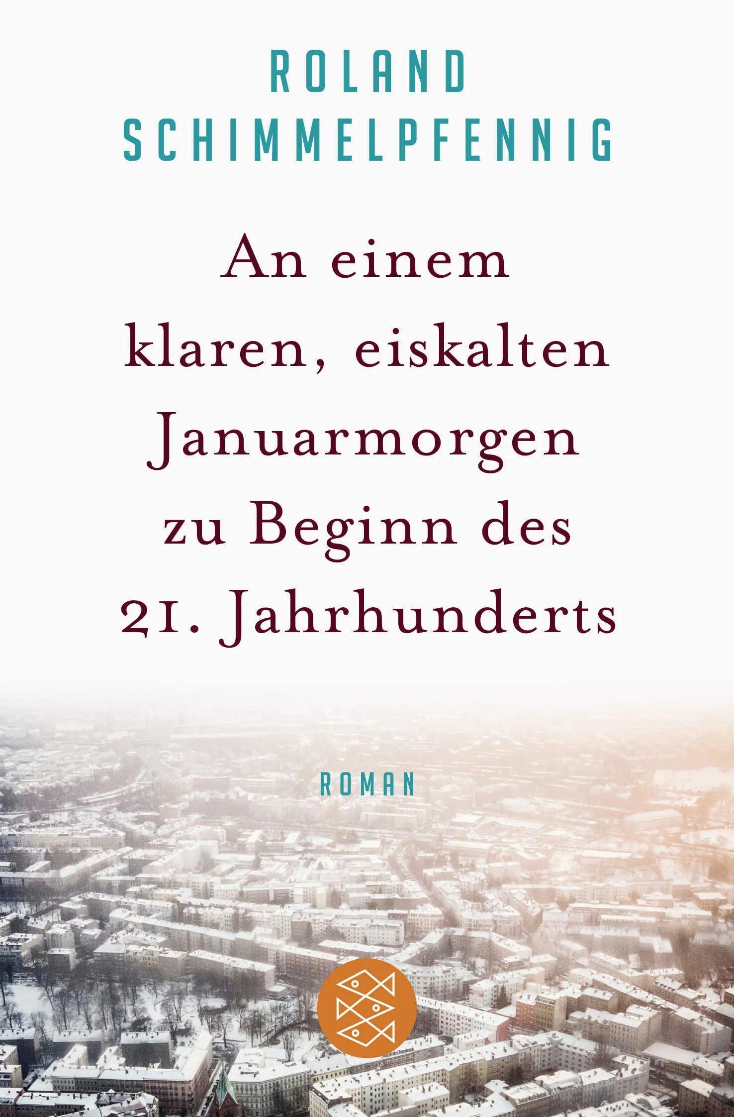 Buchcover von 'An einem klaren, eiskalten Januarmorgen zu Beginn des 21. Jahrhunderts' - Taschenbuch von Roland Schimmelpfennig