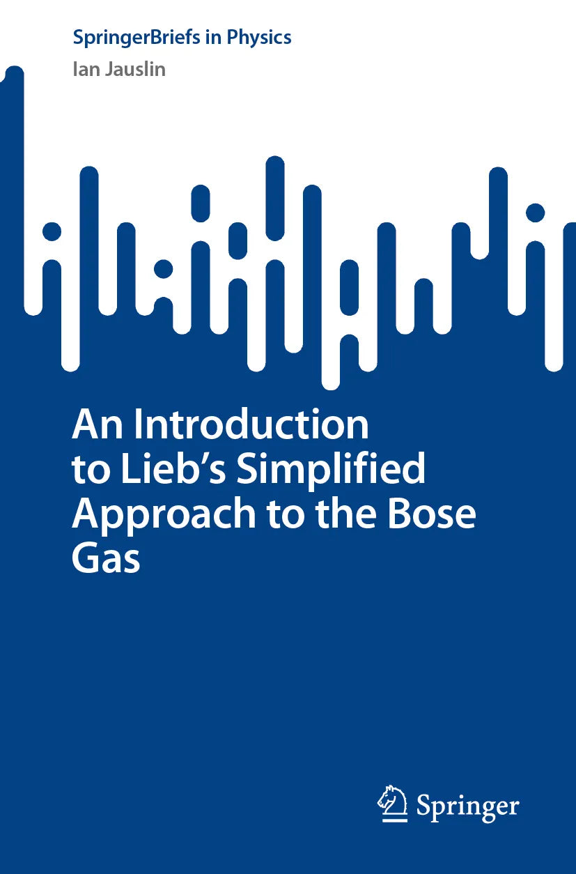 Cover: An Introduction to Lieb's Simplified Approach to the Bose Gas (E-Book) von Ian Jauslin