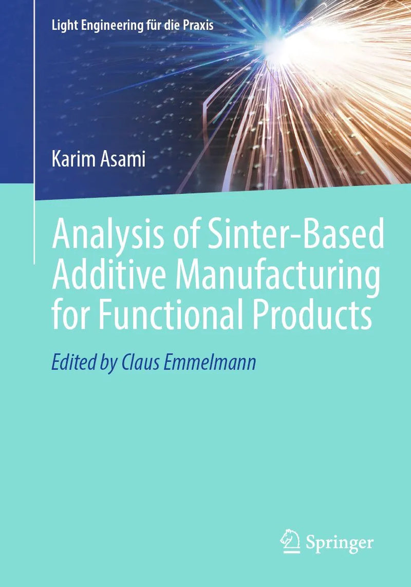 Analysis of Sinter-Based Additive Manufacturing for Functional Products