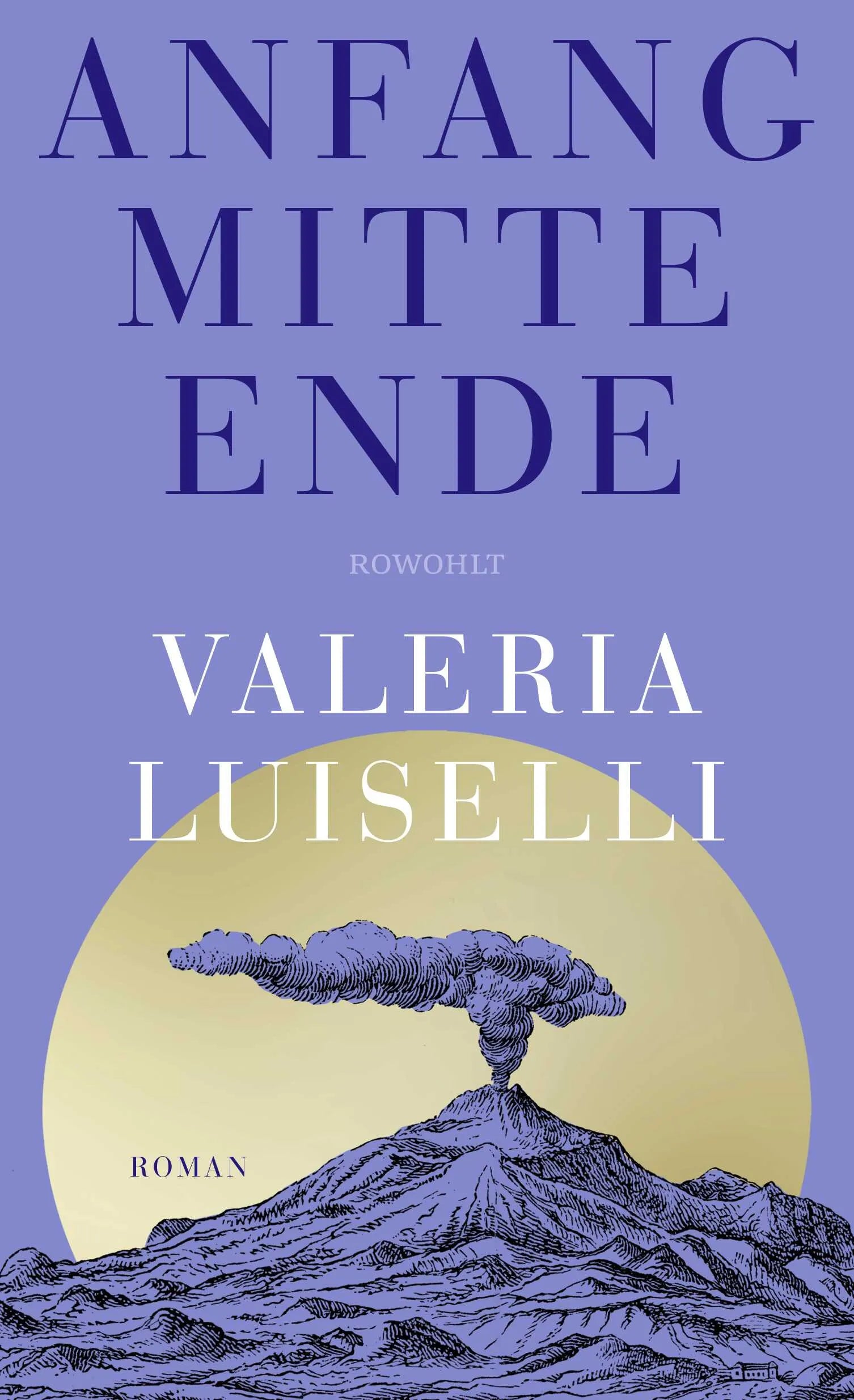 Cover: Anfang Mitte Ende (Hardcover) von Valeria Luiselli