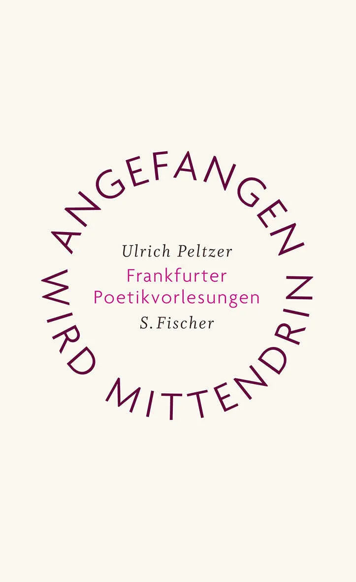Buchcover von 'Angefangen wird mittendrin' - Gebundene Ausgabe von Ulrich Peltzer