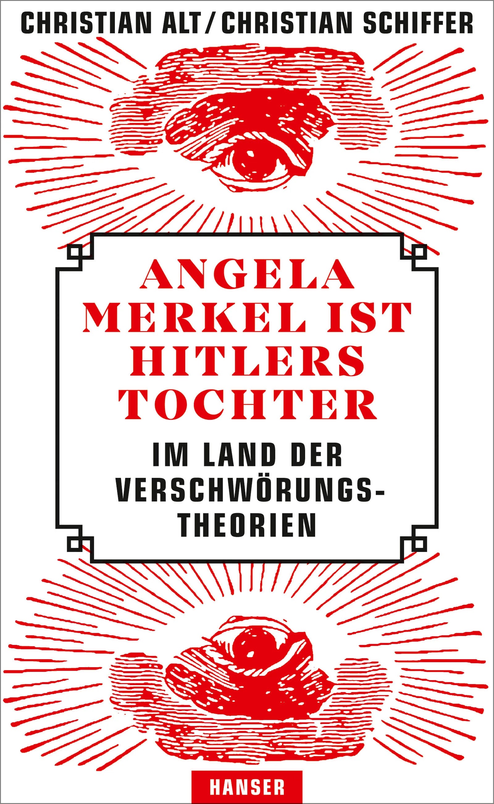 Buchcover von 'Angela Merkel ist Hitlers Tochter. Im Land der Verschwörungstheorien' - Paperback von Christian Alt