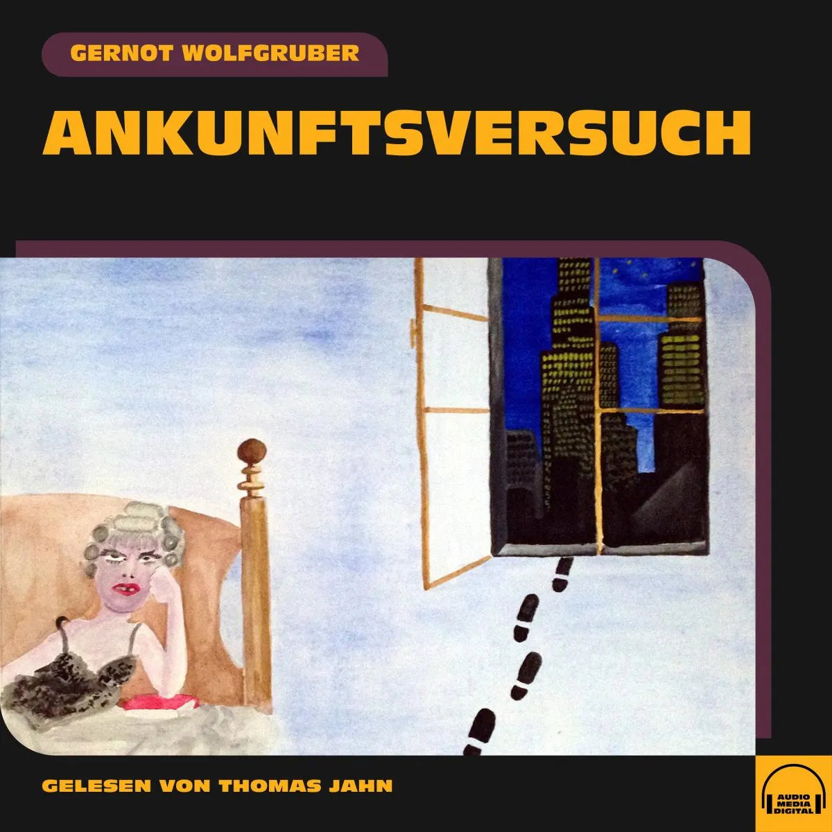 Cover: Ankunftsversuch (Hörbuch Download) von Gernot Wolfgruber