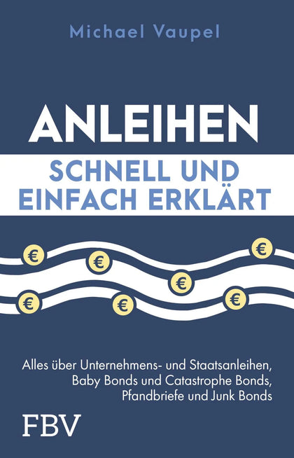 Cover: Anleihen schnell und einfach erklärt (Taschenbuch) von Michael Vaupel