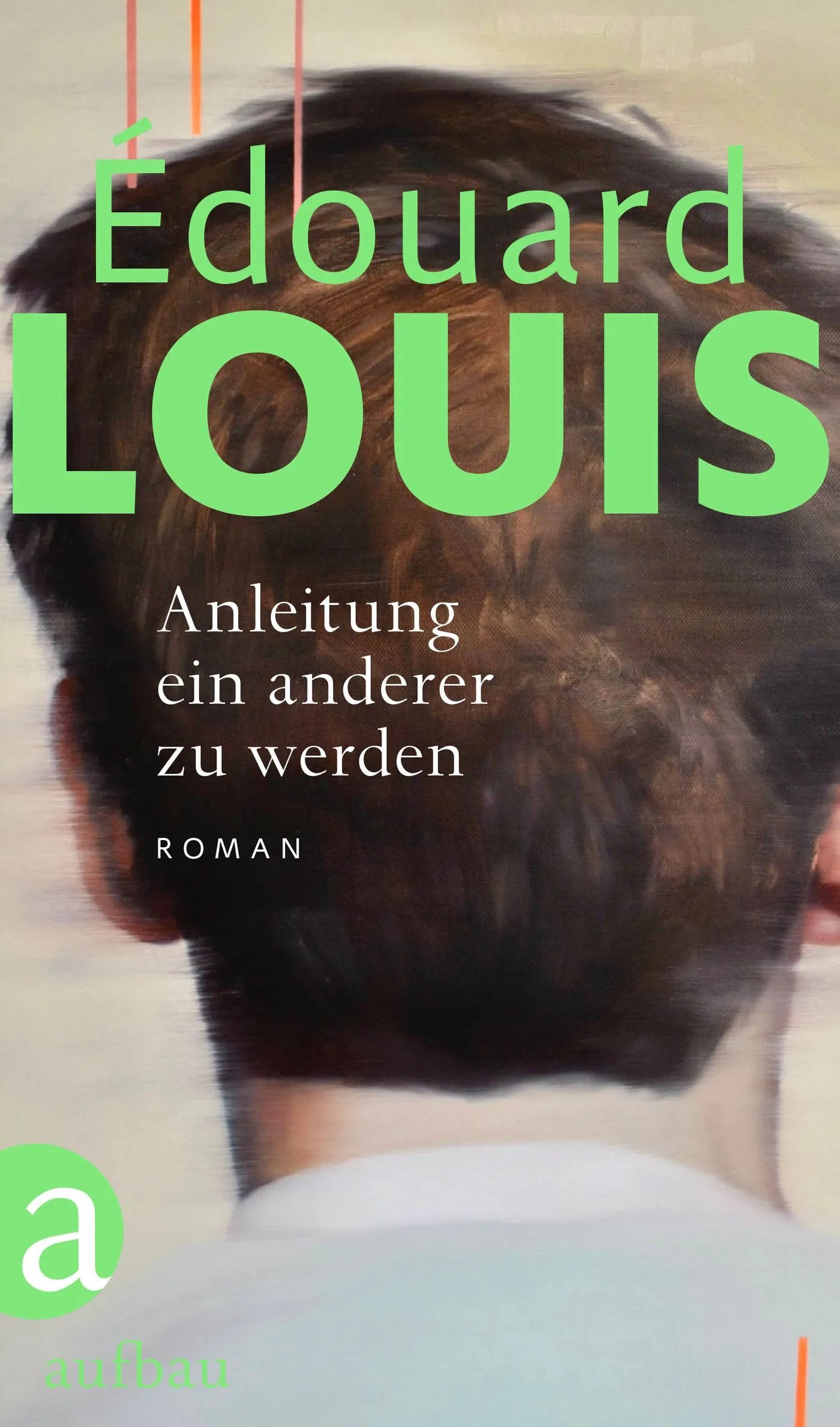 Buchcover von 'Anleitung ein anderer zu werden' - Gebundene Ausgabe von Édouard Louis